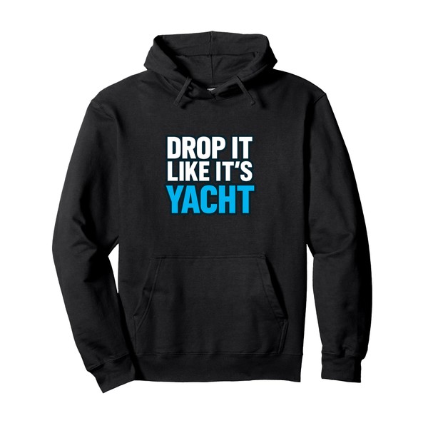 Drop It Like It's Yacht Funny Yacht Boating Ship Cruise
