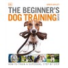 The Beginner's Dog Training Guide: How to Train a Superdog,