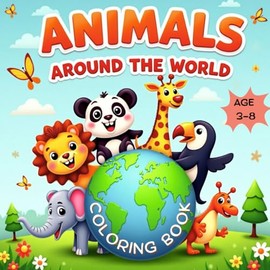 Zeesha World: Animals Around the World – A Fun-Filled Coloring Book for Kids Ages 3–8: Travel the Globe with 25+ Animals to Color and Learn About