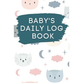 Baby Daily Log Book for Newborns for Grandparents: Record and Track a Newborn's feeds, sleeps, health and activity