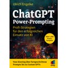ChatGPT Power-Prompting: Profi-Strategien für den erfolgreichen Einsatz von KI. Über
