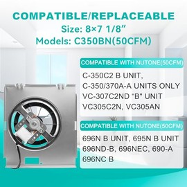 【Upgrade】 C350BN B Unit 50CFM Fan, Compatible with Nutone 696N(695) B Unit, C-350C2/VC-307C2ND B, C-350/370A-A Units Only, VC305C2N, VC305AN, 690-A, 696NC Bathroom Fan, 2.0 Sone,8" x7 1/8"