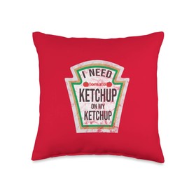 I Need Ketchup On My Ketchup Throw Pillow