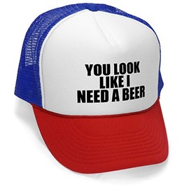 You Look Like I Need A Beer - Unisex Adult Trucker Cap Hat, RWB