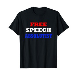 Free Speech Absolutist T-Shirt