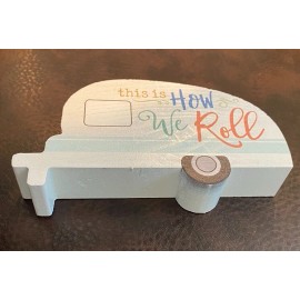 P. Graham Dunn "This Is How We Roll" Shaped Painted Wood Block Figurine Camping Trailer Outdoor