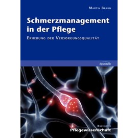 Schmerzmanagement in der Pflege: Erhebung der Versorgungsqualität