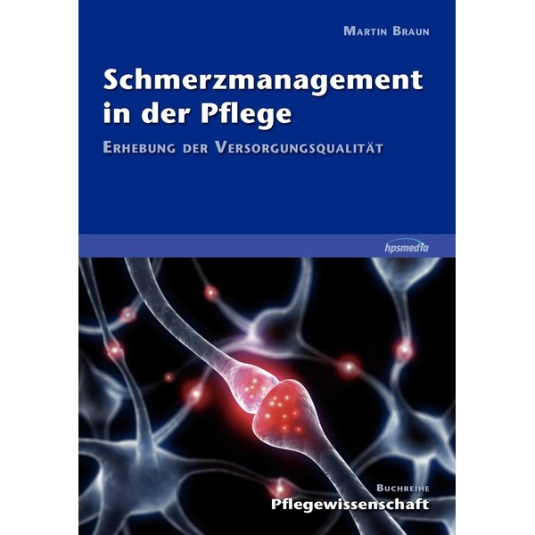 Schmerzmanagement in der Pflege: Erhebung der Versorgungsqualität