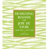Designing Rooms with Joie de Vivre: A Fresh Take on