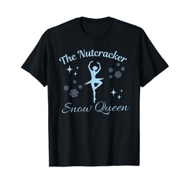 The Nutcracker Snow Queen Funny Ballet Lovers T-Shirt