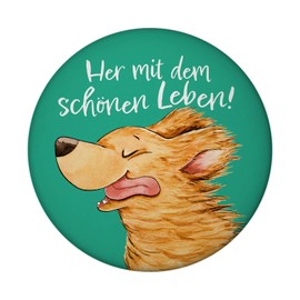 Round Dog Magnet with Saying "Her mit dem schönen Leben Gute Laune Bringer Positiv Frisch Ideal for Dog People Decoration