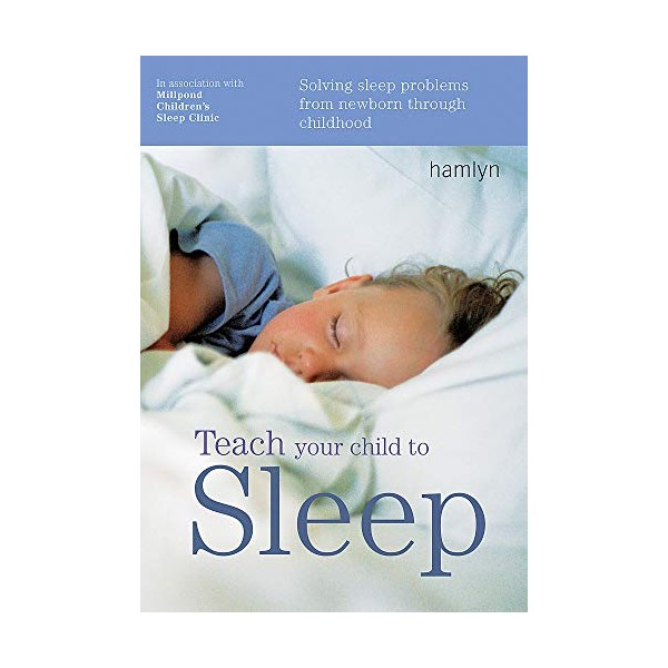 Teach Your Child to Sleep: Solving Sleep Problems from Newborn