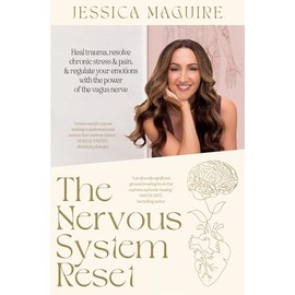 The Nervous System Reset: Heal Trauma, Resolve Chronic Stress and Pain, and Regulate Your Emotions with the Power of the Vagus Nerve