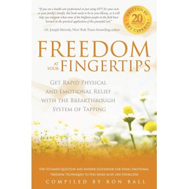 Freedom at Your Fingertips: Get Rapid Physical and Emotional Relief with the Breakthrough System of Tapping