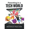 Parenting in a Tech World: A handbook for raising kids