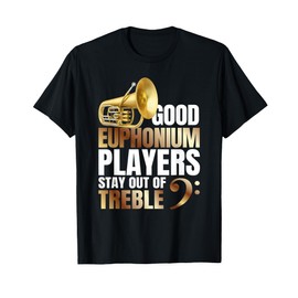 Stay out of Treble | Euphonium Player Shirt Brass Euphonium T-Shirt
