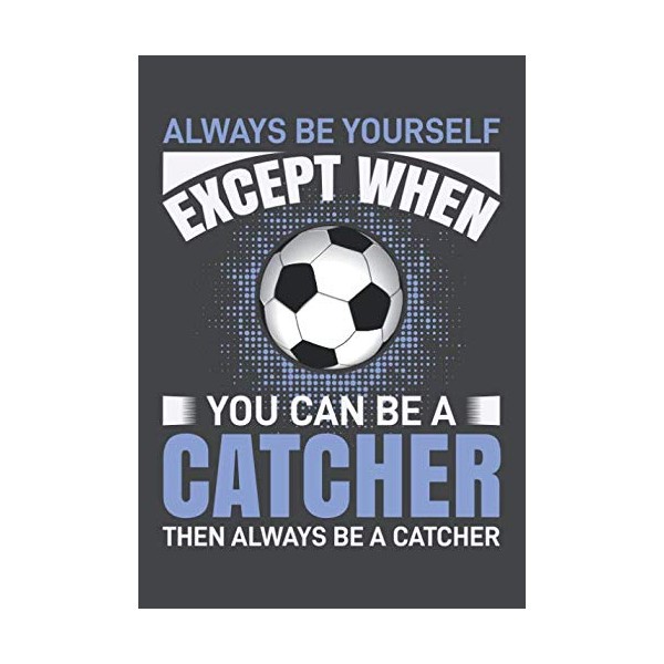 Notebook: Always Be Yourself Except When You Can Be a