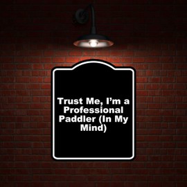 Trust Me, I’m a Professional Paddler (In My Mind) Black Funny Aluminum Composite Sign 8.5 x 10 inches
