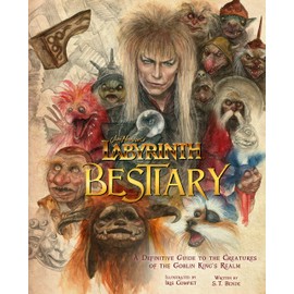 Titan Books Labyrinth: Bestiary - A Definitive Guide to The Creatures of the Goblin King's Realm