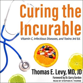  Curing the Incurable: Vitamin C, Infectious Diseases, and Toxins, 3rd Edition
