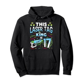 Laser Tag King Is 17 Funny Boy Lazer Tag Indoor Lasertag Pullover Hoodie