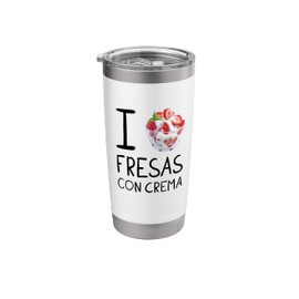 Fresas Con Crema Mexican Dessert Food Sweet Latin Flan Love Stainless Steel Insulated Tumbler