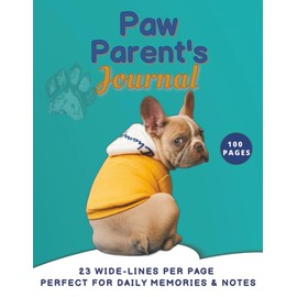 Paw Parent’s Journal: Dog Care Notes & Memories: 23 lines per page, 8.5x11 Inches, 100 Pages.