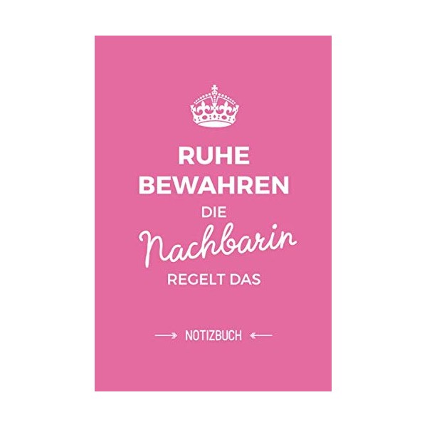 Ruhe bewahren die Nachbarin regelt das: Geschenk Notizbuch für Nachbarin
