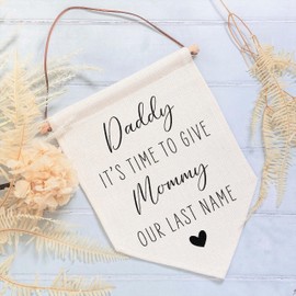 Daddy Time To Give Mommy Our Last Name Wedding Linen Style Flag Banner Sign For Page Boy Flower Girl