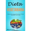  Dieta Vegetariana: Elimina El Consumo De Carne Y Ponte