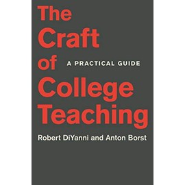 The Craft of College Teaching: A Practical Guide