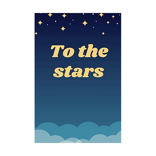 To The Stars, Dreams, Positive Notebook: Motivational Journal, Diary, Star