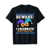 Beware: I Celebrate April Fools Day Sayings Joke Humor T-Shirt