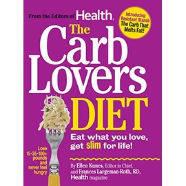 The Carb Lovers Diet: Eat What You Love, Get Slim for Life!