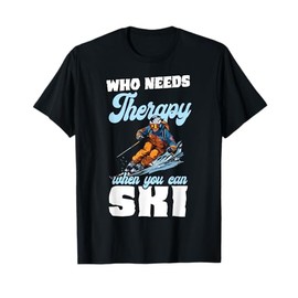 Who Needs Therapy When You Can Ski Winter Sports T-Shirt