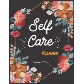 Self Care Planner: Weekly Goals, First Step, Resources, Mood, Energy, Gratitude, Bed Time, Hours of Sleep, Writing Notes - Floral Cover
