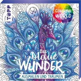 Colorful World - Das blaue Wunder: Ausmalen & träumen