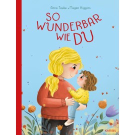 So wunderbar wie du: Ein Bilderbuch voller Liebe und Zuspruch ab 3 Jahren
