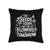 The seeds of today are the flowers of tomorrow motivational