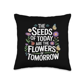 The seeds of today are the flowers of tomorrow motivational Throw Pillow