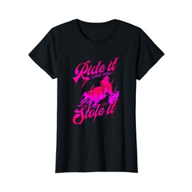 Ride it like you stole it Barrel Racing & Barrel Racer T-Shirt