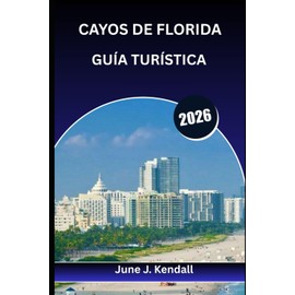 CAYOS DE FLORIDA GUÍA TURÍSTICA 2026: El mejor compañero, milla a milla, del Caribe estadounidense