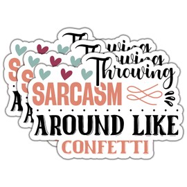 (3Pcs) Throuing Sarcasm Around Like Confetti Stickers Funny Quotes Stickers Decal Waterproof Vinyl Stickers Adult for Laptop Kindle Car Tumbler Water Bottle Mug Phone Notebook Helmet Size 3”x2.1”