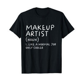 Makeup Artist Definition Funny Cosmetic Beautician T-Shirt