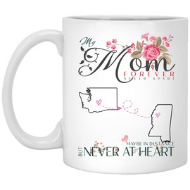 Mothers Day Gifts Mug Distance Custom State Washington Mississippi My Mom Forever Never Apart Maybe In Distance But Never At Heart - WA MS Mug Gifts From Daughter/Son Cup 11oz