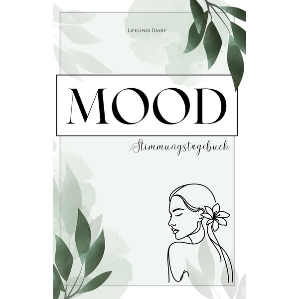 Mood / Stimmungstagebuch: Dein Weg zu emotionalem Gleichgewicht und Wohlbefinden