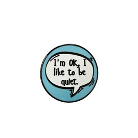 Novelty I'm OK, I like to be quiet Words Brooch Enamel Pin for Women Funny Creative Dialogue Bubbles Letters Button Badge Brooches Cute Lapel Pins Backpacks Clothes Bags Jackets Hat Decor Jewelry, one