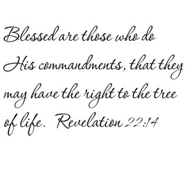 Tapestry Of Truth - Revelation 22:14 - TOT734 - Wall and Home Scripture, Lettering, Quotes, Images, Stickers, Decals, Art, and More! - Blessed are Those who do His Commandments, That They May Have...