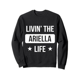 Livin' The Ariella Life Family Reunion Squad First Last Name Sweatshirt