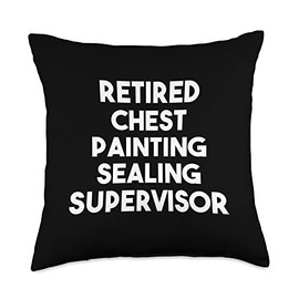 Retired Chest Painting Sealing Supervisor Throw Pillow